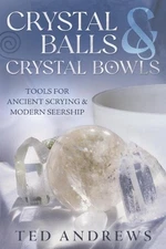 Crystal Balls and Crystal Bowls: Tools for Ancient ... by Andrews, Ted Paperback