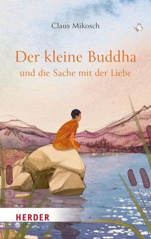 Der kleine Buddha und die Sache mit der Liebe Claus Mikosch