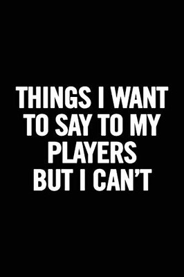 Things I Want to Say to my Playe... by For Everyone, Journa Paperback / softback