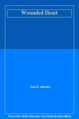 Wounded Heart,Dan B. Allender