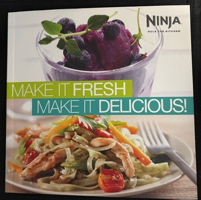 Ninja - Make It Fresh, Make It Delicious Cookbook