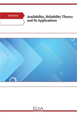 Availability, Reliability Theory and Its Applications (Paperback or Softback)