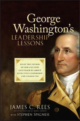 George Washington's Leadership Lessons: What the Father of Our Country Can Teach
