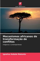 Ignatius Kabale Mukunto | Mecanismos Africanos De TransformaçãO De Conflitos