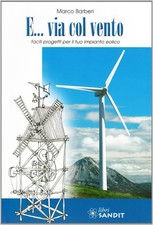 E... via col vento. Facili progetti per il tuo impianto eolico [Paperback] [Apr 