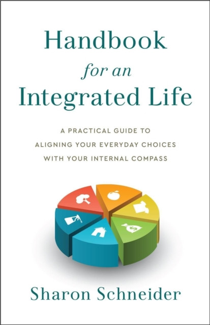 Handbook for an Integrated Life by Sharon Schneider (Hardback Book)