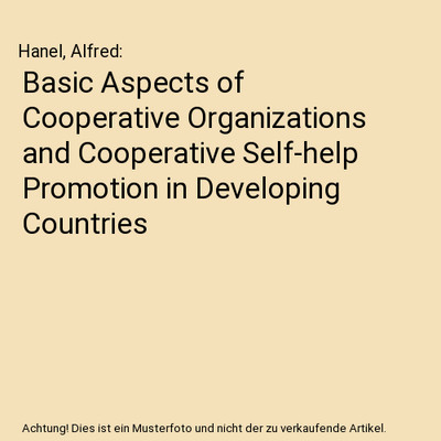Basic Aspects of Cooperative Organizations and Cooperative Self-help Promotion i