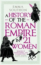 Emma Southon A History of the Roman Empire in 21 Women