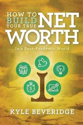 How To Build A True Net Worth by Kyle Beveridge Paperback Book