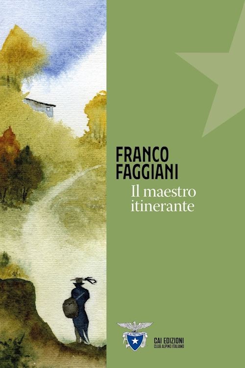 IL MAESTRO ITINERANTE  - FAGGIANI FRANCO - CAI EDIZIONI