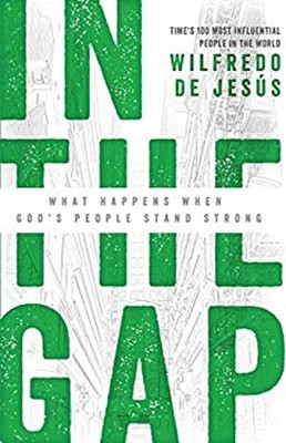 In the Gap : What Happens When God's People Stand Strong Wilfredo