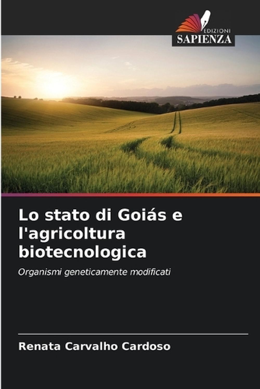 Lo stato di Gois e l'agricoltura biotecnologica by Renata Carvalho Cardoso (Ital