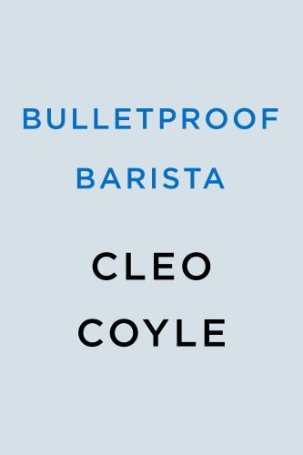 Bulletproof Barista by Cleo Coyle (2023, Hardcover)