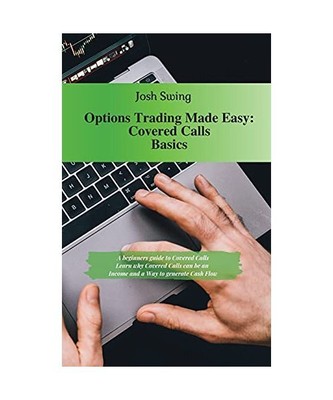 Options Trading Made Easy - Covered Calls Basics: A beginners guide to Covered C