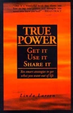 True Power - Get it, Use it, Share it - Paperback By Larsen, Linda - VERY GOOD