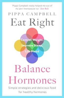 Eat Right, Balance Hormones: Simple strategies and delicious foo
