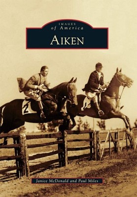 NEW Arcadia Publishing Aiken, SC 9780738587363 Images of America Trade Paperback