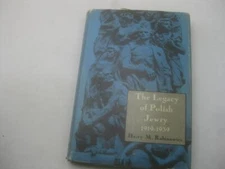 Legacy of Polish Jewry: A History of Polish Jews WWI-II by Harry Rabinowicz