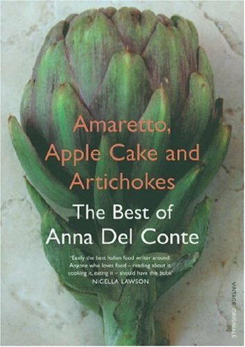 Amaretto, Apple Cake and Artichokes: The Best of Anna Del Conte-Anna Del Conte