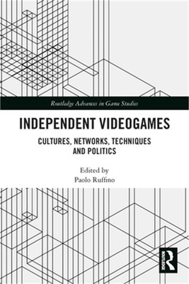 Independent Videogames: Cultures, Networks, Techniques and Politics (Paperback o