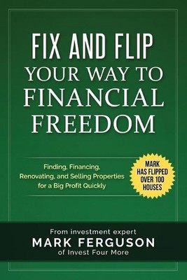 Mark Ferguson Fix and Flip Your Way to Financial Freedom (Taschenbuch)