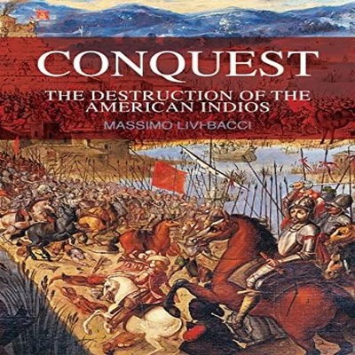 Conquest The Destruction of the American Indios Livi Bacci Massim