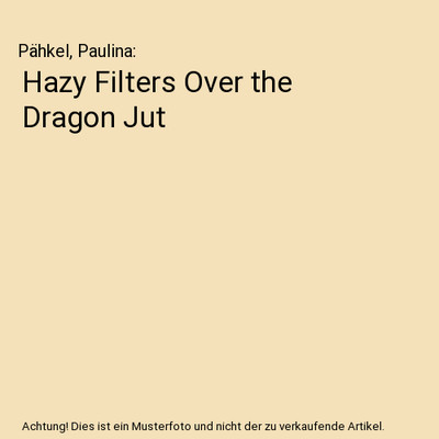Hazy Filters Over the Dragon Jut, Pähkel, Paulina