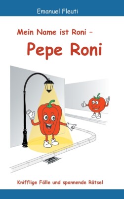 Mein Name Ist Roni - Pepe Roni: Knifflige F?Lle Und Spannende R?Tsel