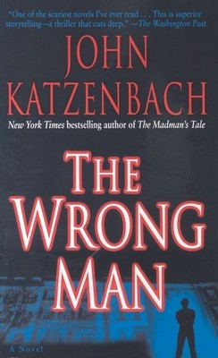 The Wrong Man: A Novel John Katzenbach