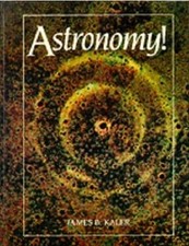 ASTRONOMY! By James B. Kaler - Hardcover BOOK - 2