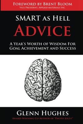SMART AS HELL ADVICE: A YEAR'S WORTH OF WISDOM FOR GOAL By Glenn Hughes & Brent