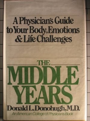 THE MIDDLE YEARS By Donald L Donohugh - Hardcover *Excellent Condition*