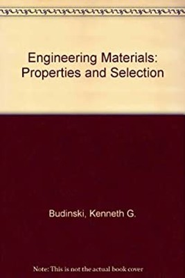 Engineering Materials : Properties and Selections Hardcover Kenne