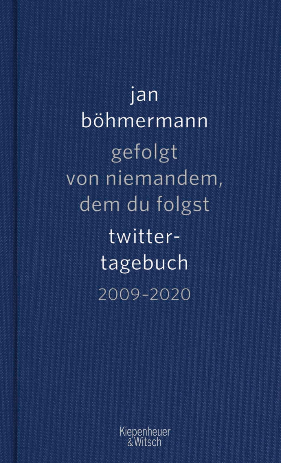 Gefolgt Von Niemandem, Dem Du Folgst: Twitter-tagebuch. 2009-2020, Jan