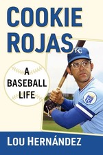 Cookie Rojas: A Baseball Life by Lou Hern?ndez Paperback Book