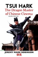 Tsui Hark | THE Dragon Master OF Chinese Cinema: Volume 2: From 2001 | Robinson