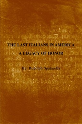 Spatarella - Last Italians in America  A Legacy of Honor - New hardbac - X555z
