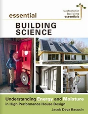 ESSENTIAL BUILDING SCIENCE: UNDERSTANDING ENERGY AND By Jacob Deva Racusin *NEW*