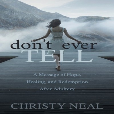 Don't Ever Tell A Message of Hope Healing and Redemption After Ad