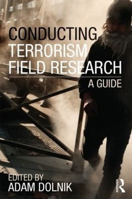 Conducting Terrorism Field Research: A Guide by Adam Dolnik (English) Paperback