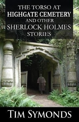 Tim Symonds The Torso At Highgate Cemetery and other Sherlock Holm (Taschenbuch)