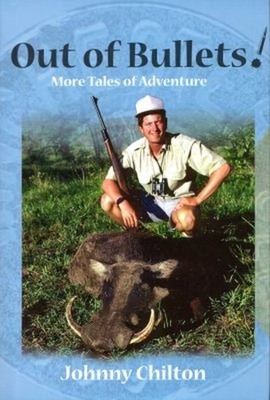 Out of Bullets! : More Tales of Adventure Hardcover Johnny Chilto