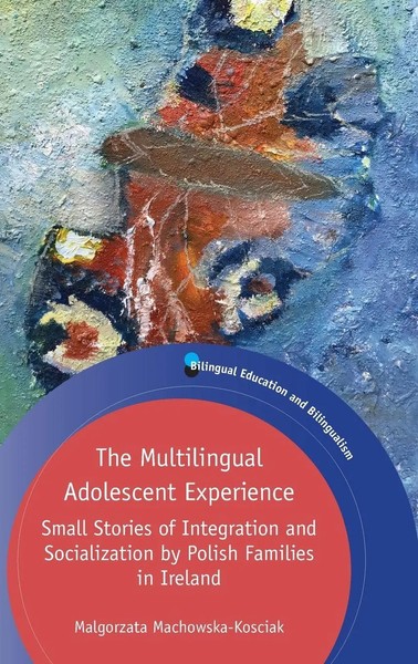 Malgorzata Machowska-Kosciak | The Multilingual Adolescent Experience | Buch-image