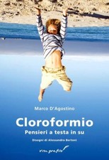 Cloroformio: Pensieri a testa in su D'Agostino, Marco