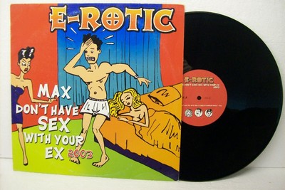 12'' E-ROTIC---MAX DON'T HAVE SEX WITH YOUR EX (2003) (HOUSE/TRANCE) (NM)