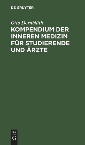 Otto Dornblüth Kompendium Der Inneren Medizin Für Studierende Und Ärz (Hardback)
