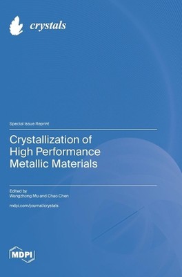 Crystallization of High Performance Metallic Materials by Wangzhong Mu Hardcover