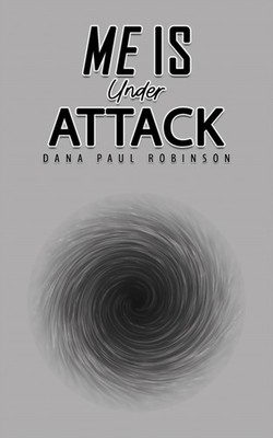 Me Is Under Attack by Dana Paul Robinson (Paperback Book)
