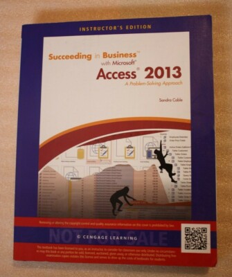 Succeeding in Business with Microsoft Access 2013: A Problem-Approach