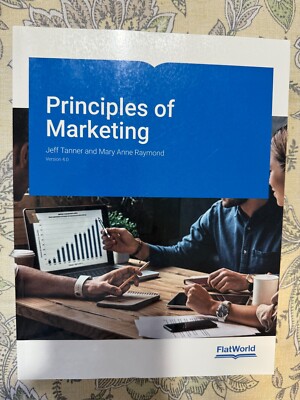 Principles of Marketing by Jeff Tanner and Mary Anne Raymond Version 4.0